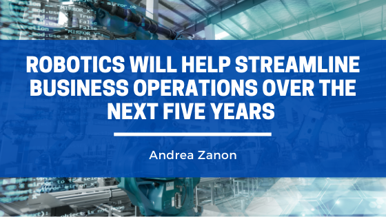 Robotics Will Help Streamline Business Operations Over The Next Five Years