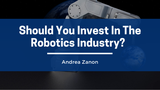 Should You Invest In The Robotics Industry?