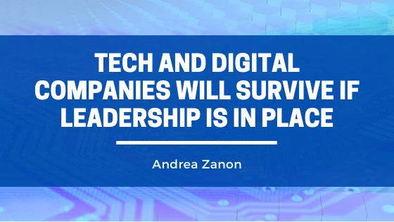 Tech And Digital Companies Will Survive If Leadership Is In Place