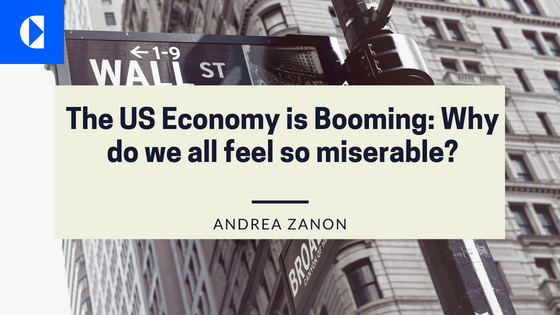 The US Economy is Booming: Why do we all feel so miserable?