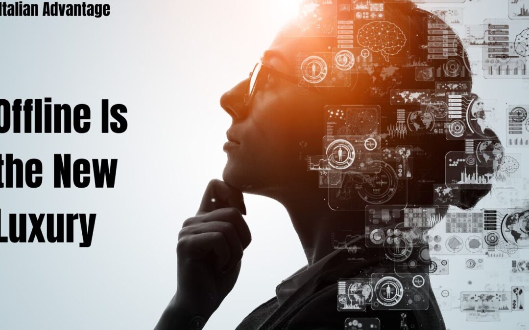 Offline Is the New Luxury